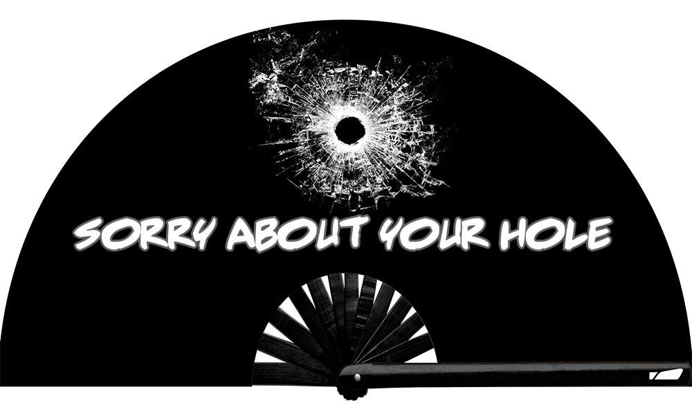 Sorry About Your Hole - Hand Fan