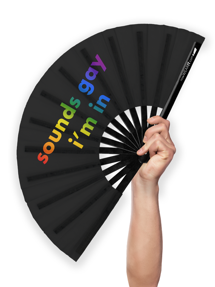 Sounds Gay! I'm In! - Hand Fan