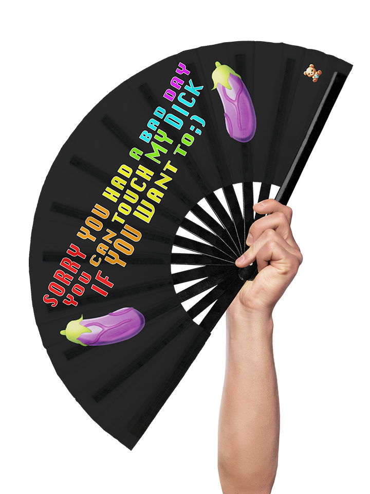 Sorry you had a bad day - Hand Fan
